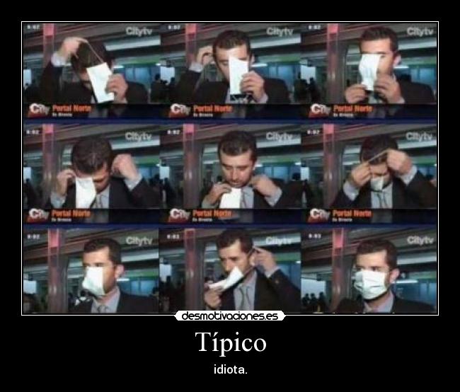 Típico - idiota.