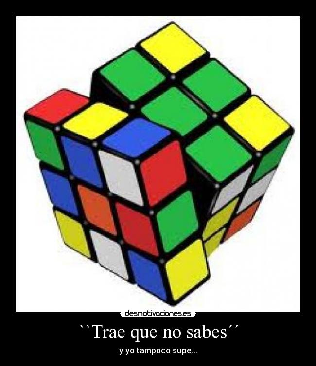 ``Trae que no sabes´´ -