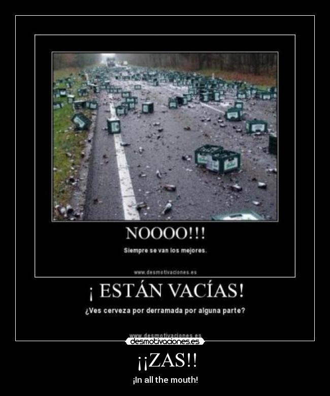 ¡¡ZAS!! - ¡In all the mouth!