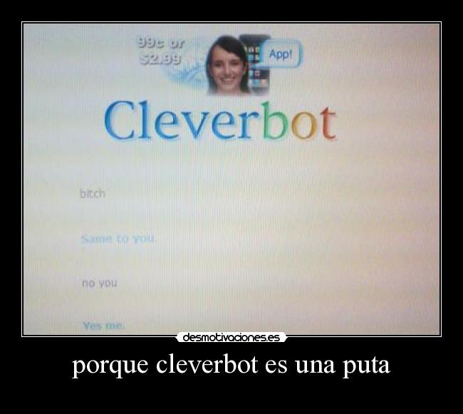 porque cleverbot es una puta -