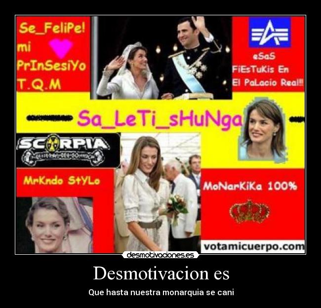 Desmotivacion es - Que hasta nuestra monarquia se cani