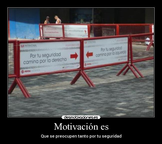 Motivación es - Que se preocupen tanto por tu seguridad