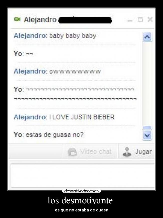 los desmotivante  - es que no estaba de guasa