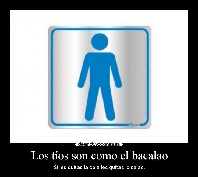 Los tíos son como el bacalao - 