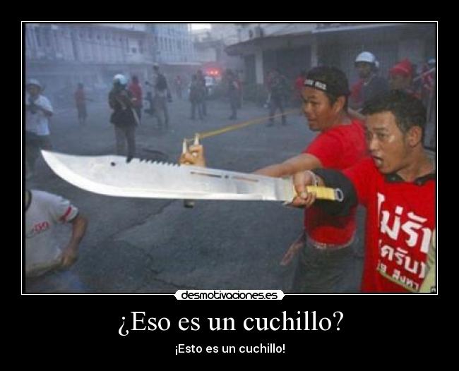 ¿Eso es un cuchillo? -