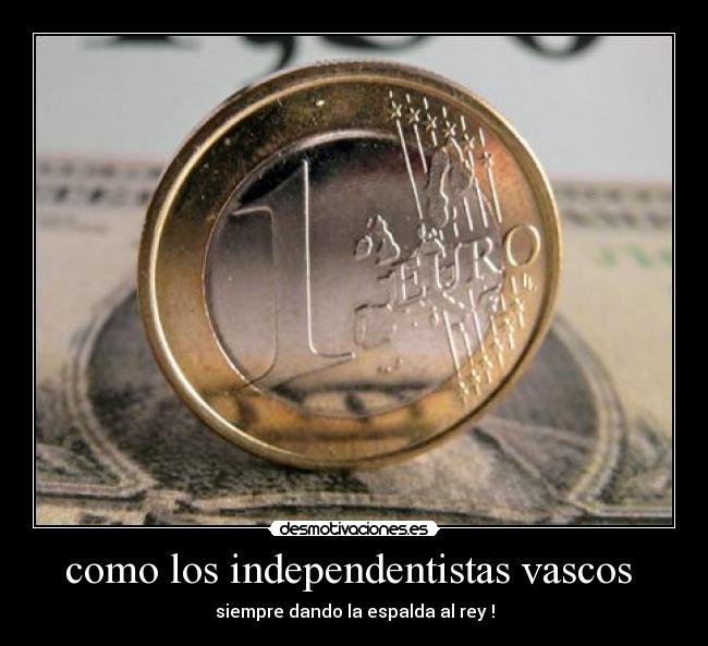 como los independentistas vascos -
