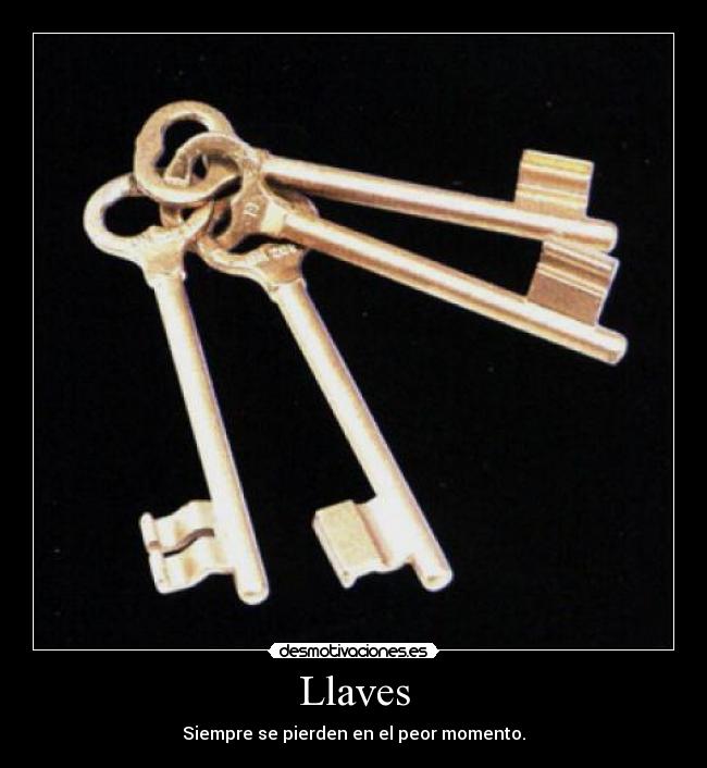 Llaves - Siempre se pierden en el peor momento.