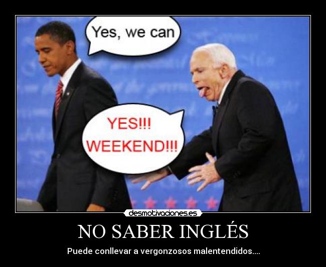 NO SABER INGLÉS - Puede conllevar a vergonzosos malentendidos....