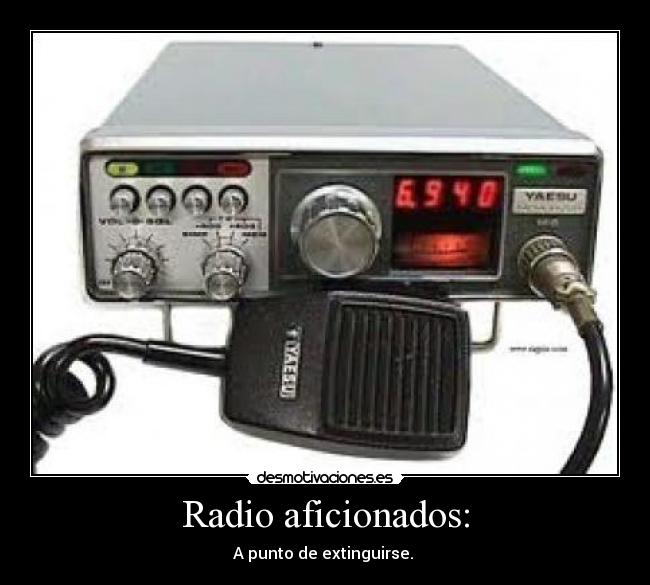 Radio aficionados: -