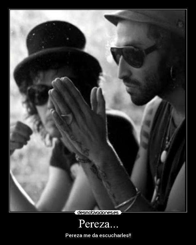 Pereza... - Pereza me da escucharles!!