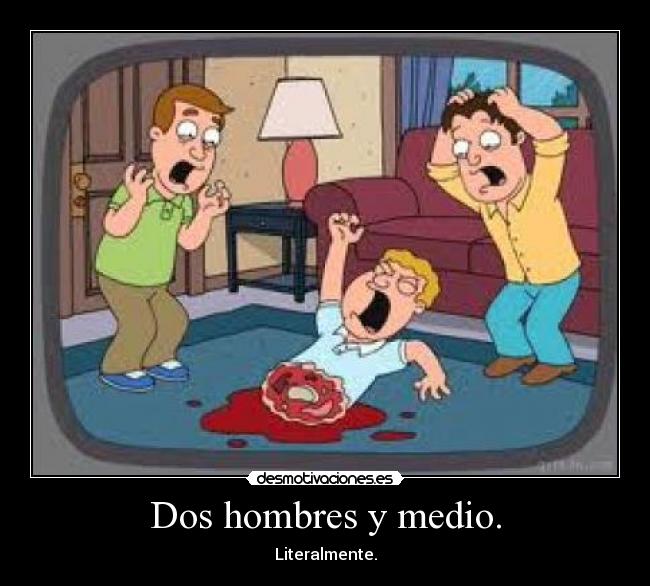 Dos hombres y medio. -