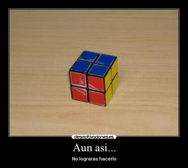 Aun asi... - No lograras hacerlo