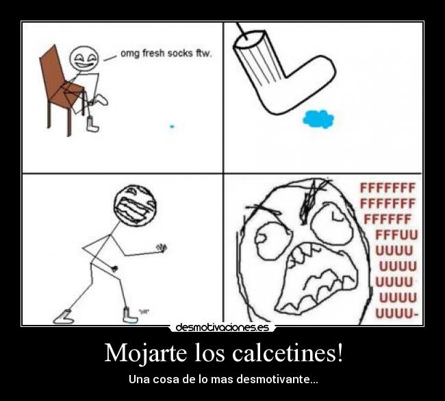 Mojarte los calcetines! - Una cosa de lo mas desmotivante...