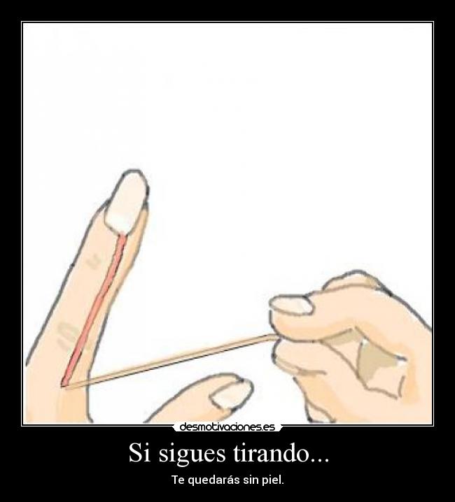 carteles piel dolor dedo mano desmotivaciones