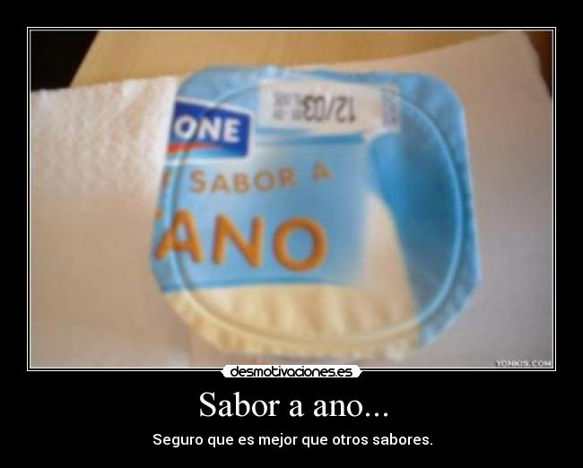 Sabor a ano... - Seguro que es mejor que otros sabores.