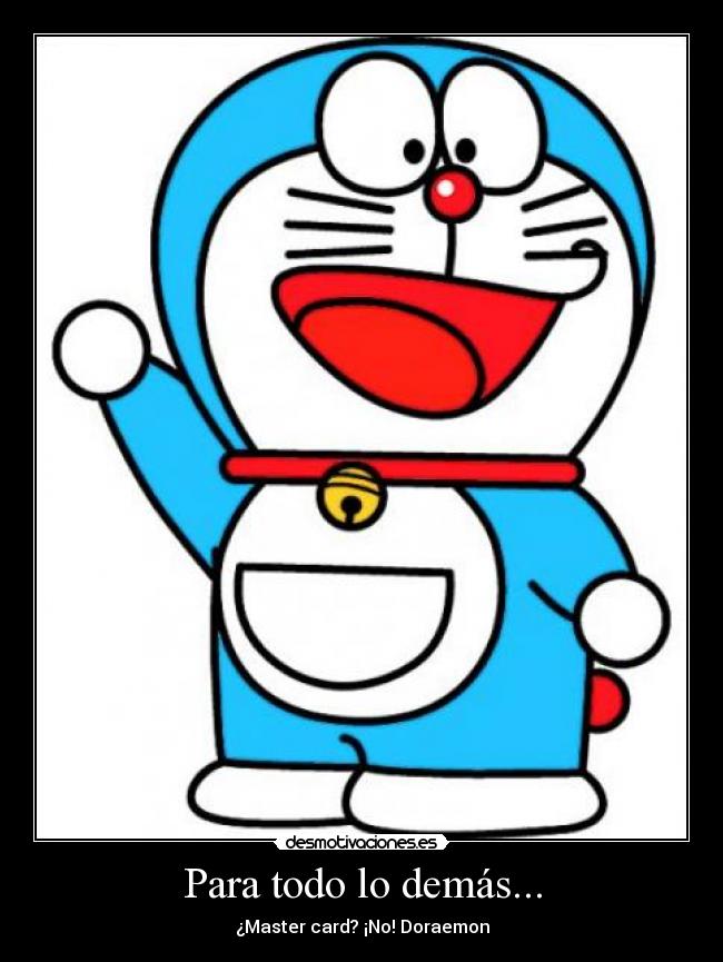 Para todo lo demás... - ¿Master card? ¡No! Doraemon