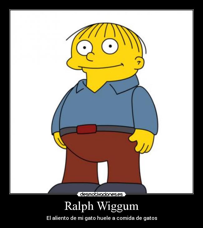 carteles ralph wiggum aliento gatoshuele comida gatos desmotivaciones