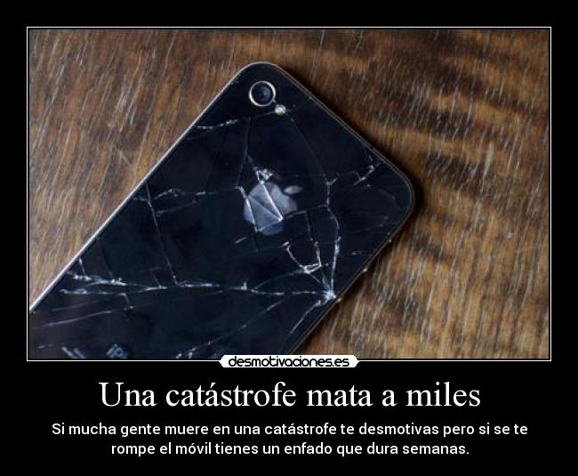 carteles iphone movil roto catastrofe muerte desmotivaciones