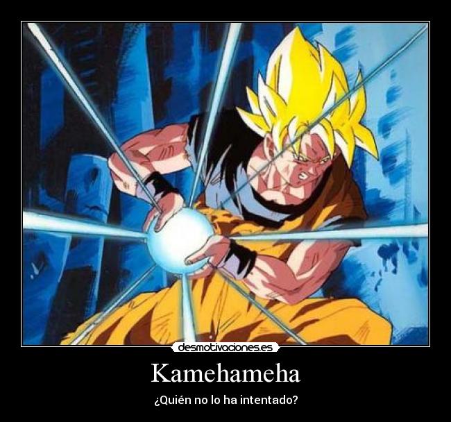 Kamehameha - ¿Quién no lo ha intentado?