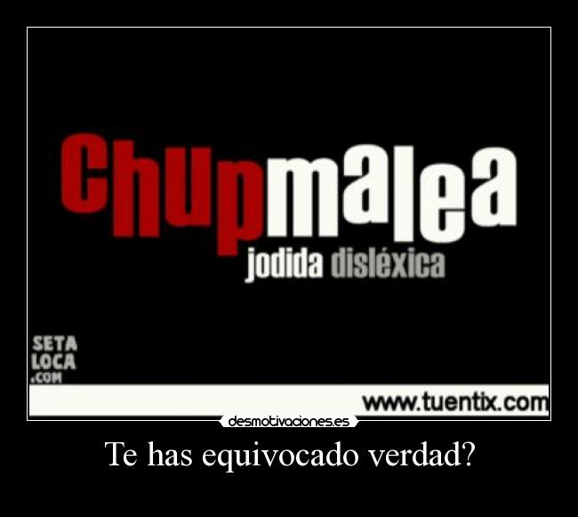 Te has equivocado verdad? -