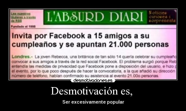 Desmotivación es,  - Ser excesivamente popular