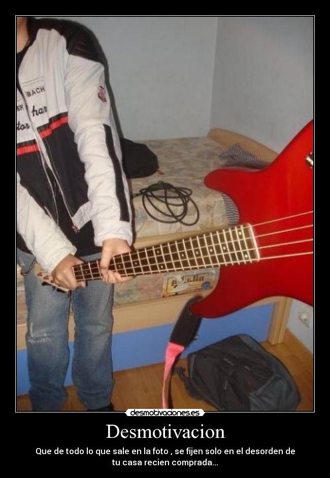 Desmotivacion - Que de todo lo que sale en la foto , se fijen solo en el desorden de
tu casa recien comprada...