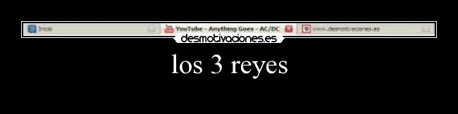 los 3 reyes -