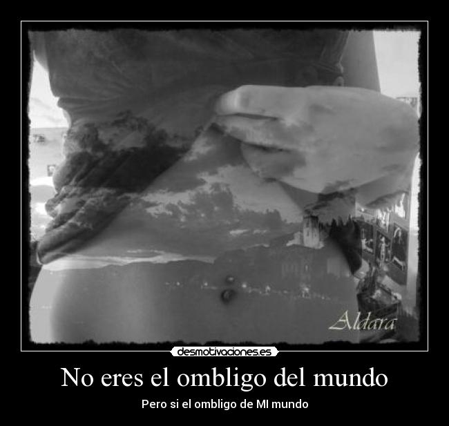 carteles mundo mundo ombligo desmotivaciones