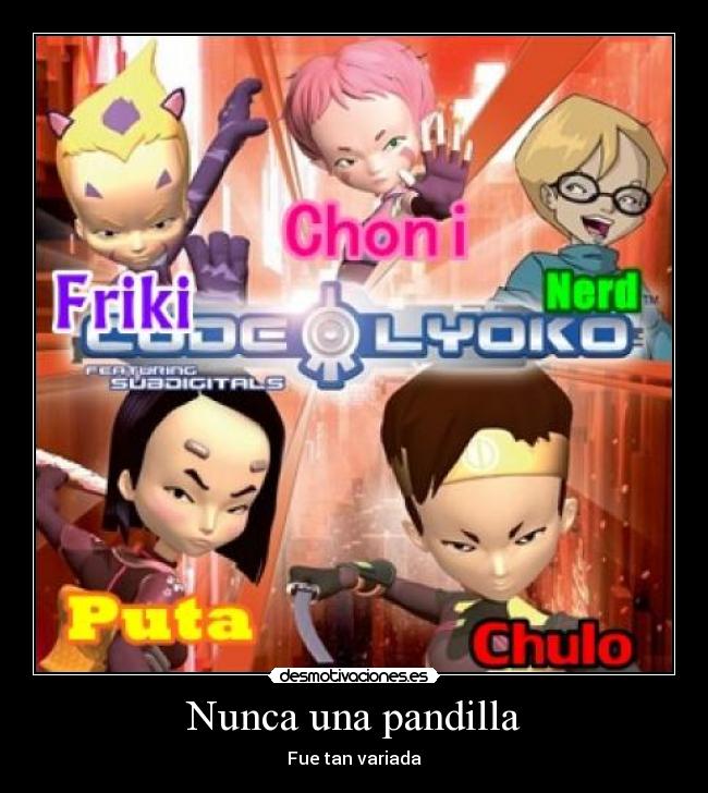 carteles friki nerd choni puta chulo playa pandilla mezcla explosiva variada desmotivaciones