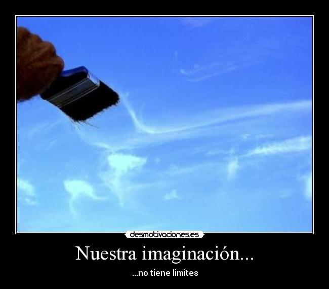 Nuestra imaginación... -