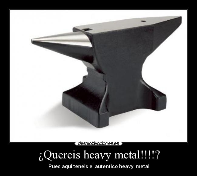 ¿Quereis heavy metal!!!!? - 