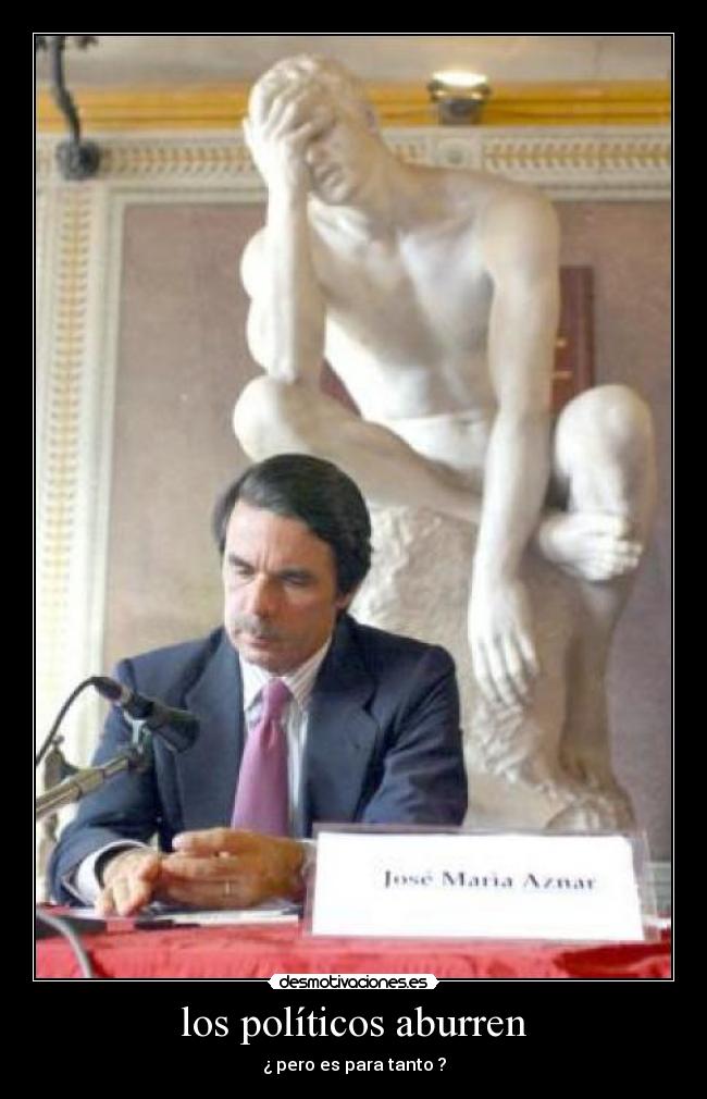 los políticos aburren - ¿ pero es para tanto ?