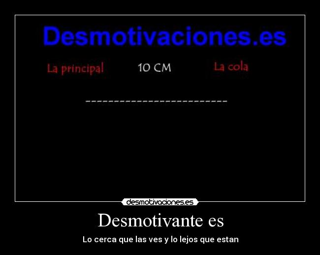 Desmotivante es - Lo cerca que las ves y lo lejos que estan