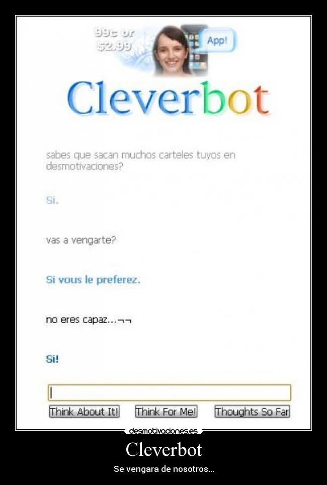 Cleverbot - Se vengara de nosotros...