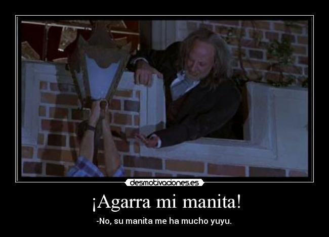 ¡Agarra mi manita! -