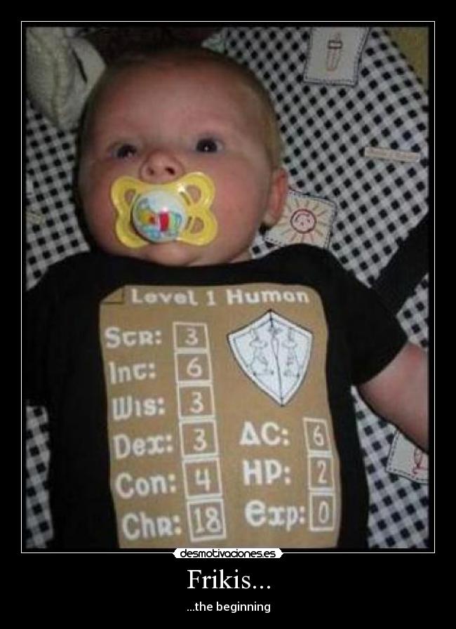 Frikis... - ...the beginning