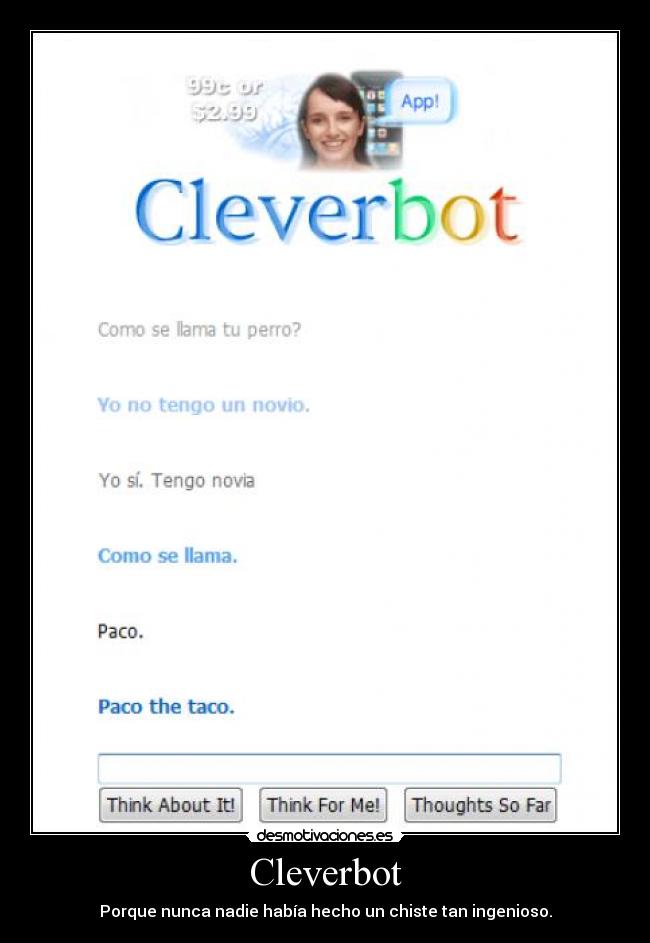 Cleverbot - Porque nunca nadie había hecho un chiste tan ingenioso.
