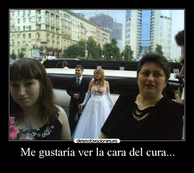 Me gustaría ver la cara del cura... - 