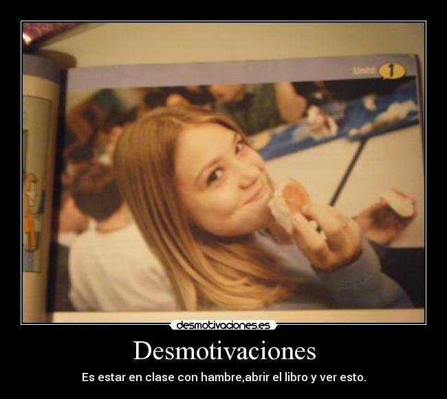 Desmotivaciones - Es estar en clase con hambre,abrir el libro y ver esto.