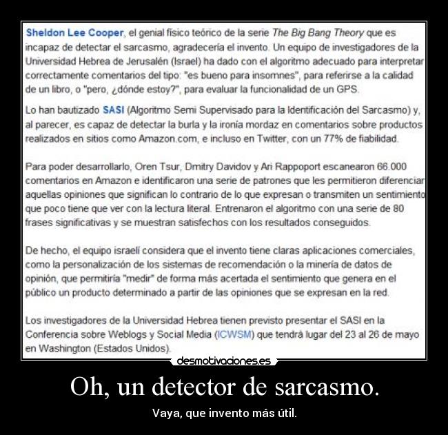 Oh, un detector de sarcasmo. - Vaya, que invento más útil.