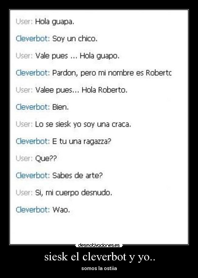 siesk el cleverbot y yo.. -