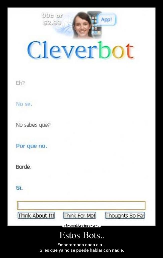 Estos Bots.. - Emperorando cada dia...
Si es que ya no se puede hablar con nadie.