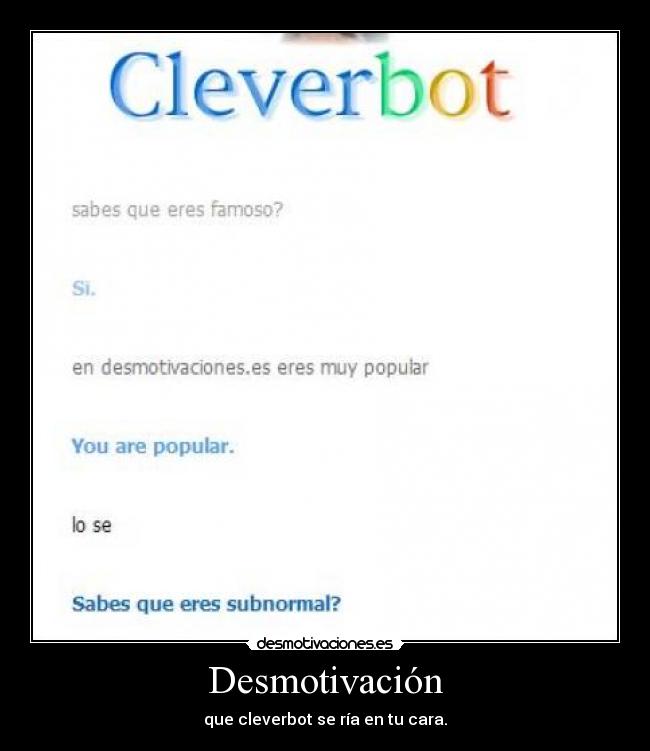 Desmotivación - que cleverbot se ría en tu cara.