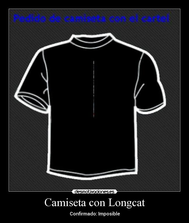 Camiseta con Longcat - Confirmado: Imposible