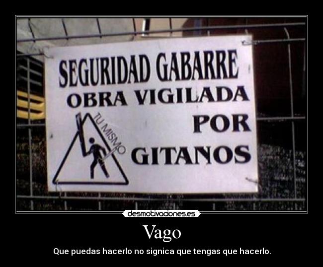 Vago - Que puedas hacerlo no signica que tengas que hacerlo.