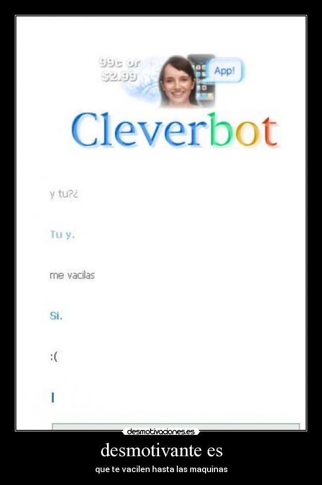 desmotivante es - que te vacilen hasta las maquinas
