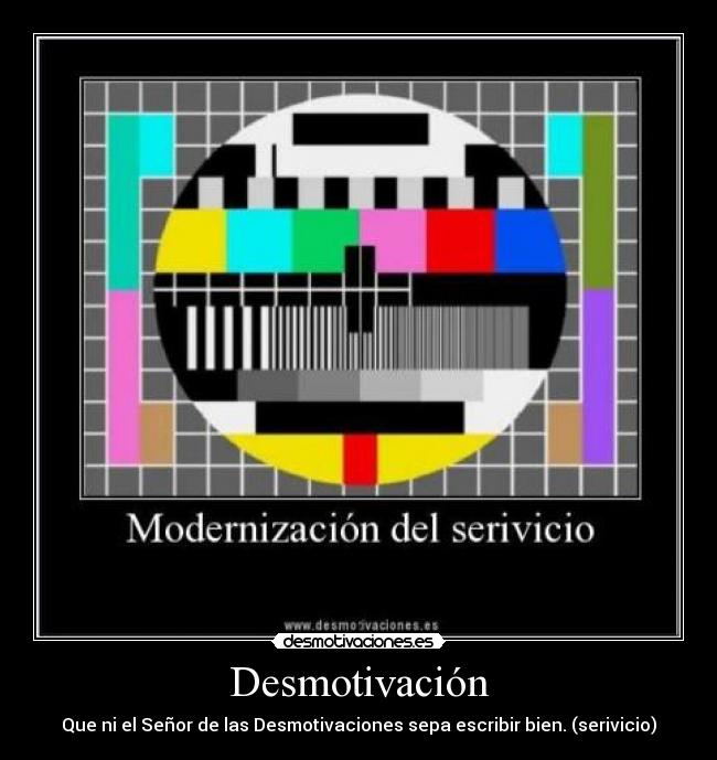 Desmotivación - Que ni el Señor de las Desmotivaciones sepa escribir bien. (serivicio)