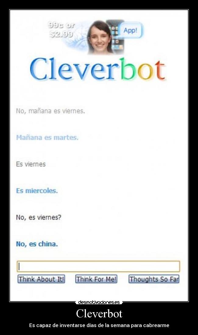 Cleverbot - Es capaz de inventarse días de la semana para cabrearme