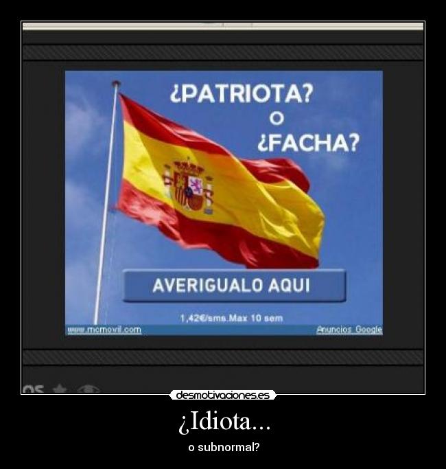 carteles facha patriota espana idiota subnormal eleccion desmotivaciones