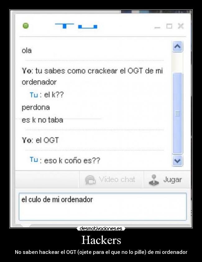 carteles ogt ojete hacker ordenador hackear desmotivaciones